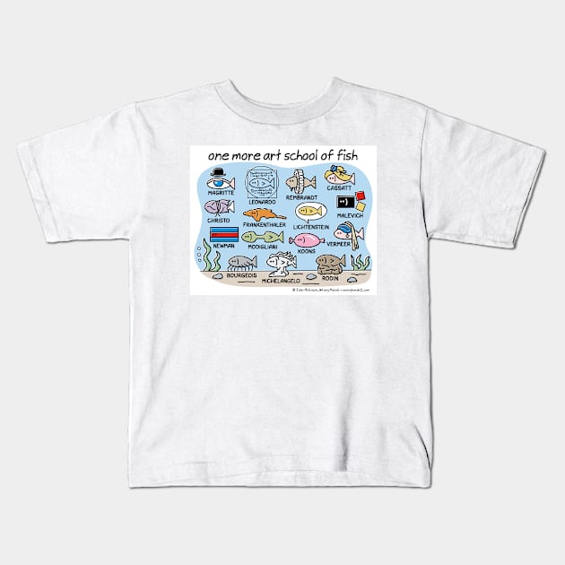 one more art school of fish Kids T-Shirt by WrongHands